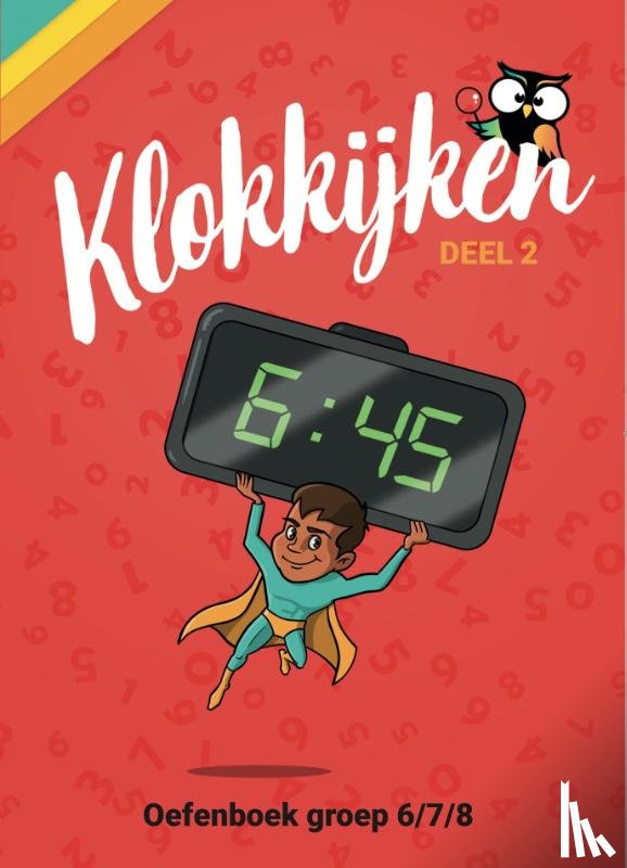  - Oefenboek Klokkijken Groep 6/7/8