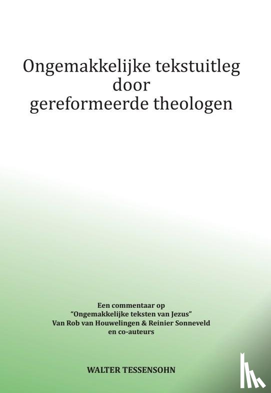 Tessensohn, Walter - Ongemakkelijke tekstuitleg door gereformeerde theologen