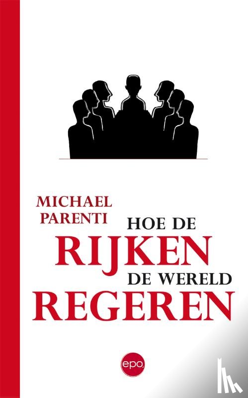 Parenti, Michael - Hoe de rijken de wereld regeren