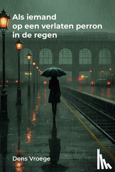 Vroege, Dens - Als iemand op een verlaten perron in de regen