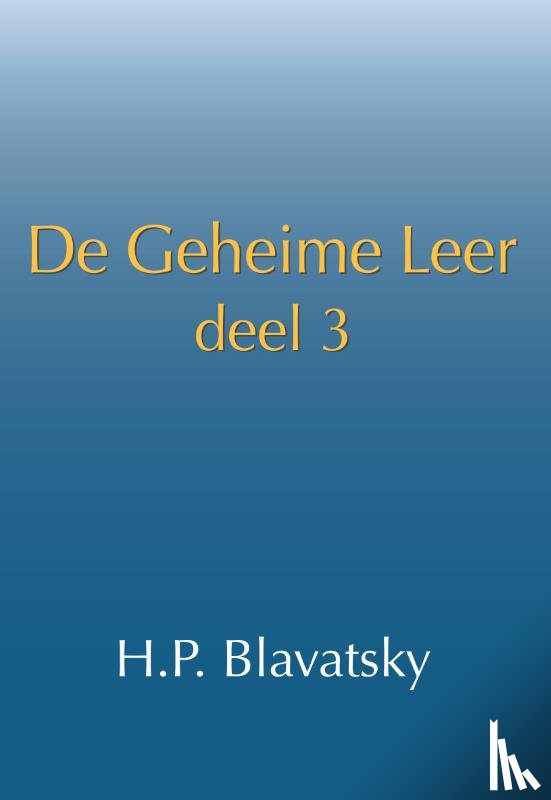 Blavatsky, H.P. - De geheime leer: deel 3
