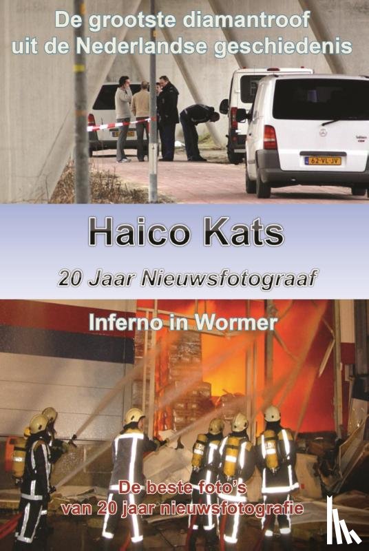 Kats, Haico - Haico Kats 20 jaar nieuwsfotograaf