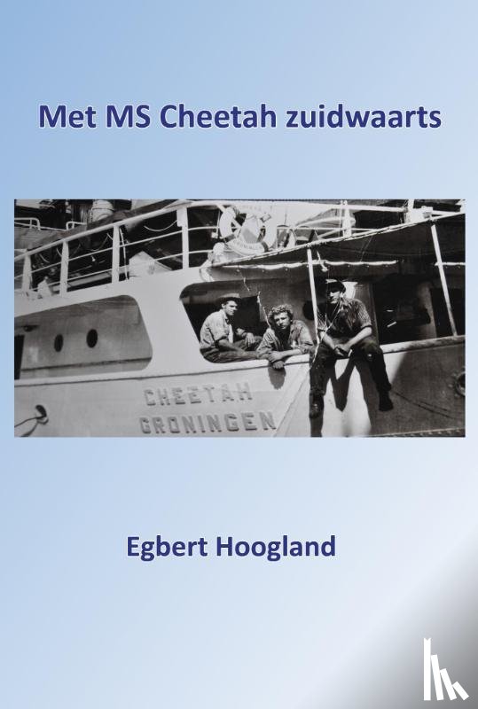 Hoogland, Egbert - Met MS Cheetah zuidwaarts