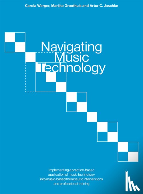 Jaschke, Arthur, Werger, Carola, Groothuis, Marijke - Navigating Music Technology