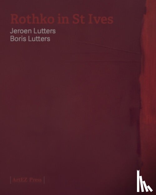 Lutters, Jeroen - Rothko in St. Ives