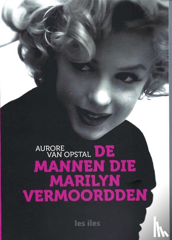 Van Opstal, Aurore - De mannen die Marilyn vermoordden