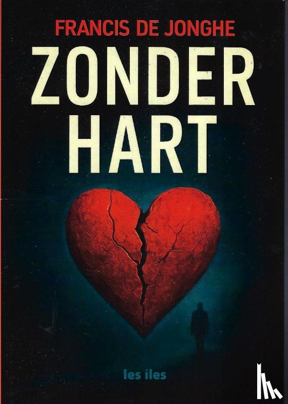 Jonghe, Francis de - Zonder hart