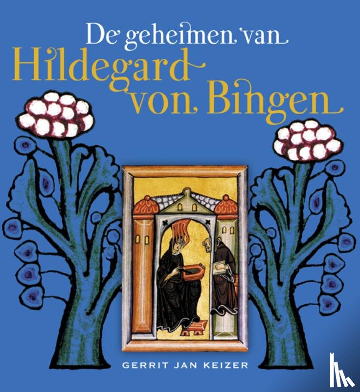 Keizer, Gerrit Jan - De geheimen van Hildegard von Bingen