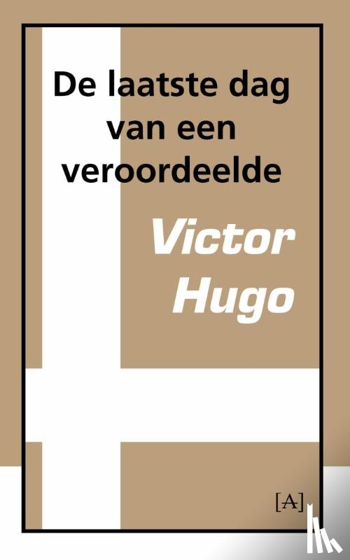 Hugo, Victor - De laatste dag van een veroordeelde