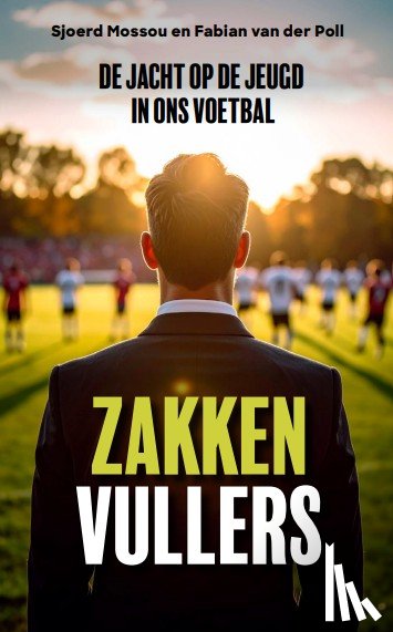  - Zakkenvullers, de jacht op de jeugd in ons voetbal