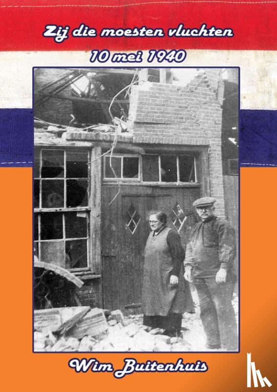 Buitenhuis, Wim - Zij die moesten vluchten, 10 mei 1940 - evacuatie Nijkerk, Barneveld en omgeving