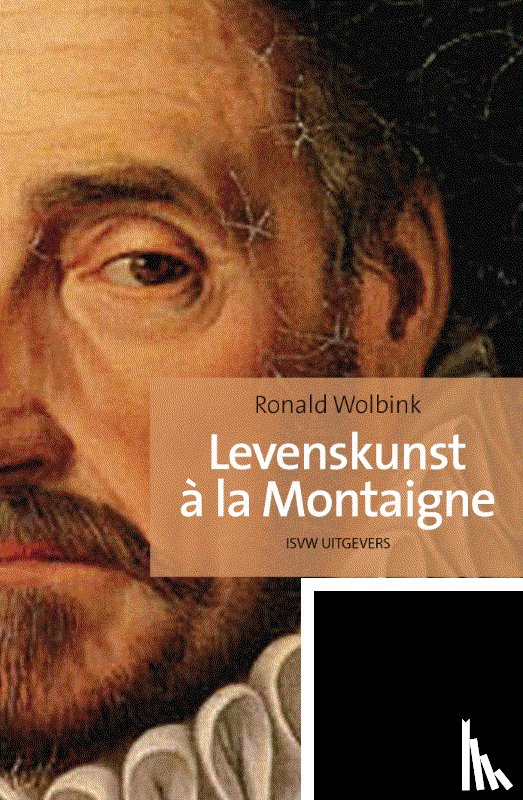 Wolbink, Ronald - Levenskunst à la Montaigne