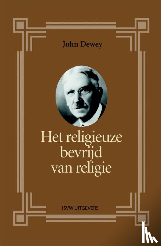 Dewey, John - Het religieuze bevrijd van religie