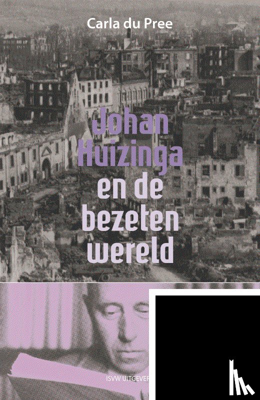 Pree, Carla du - Johan Huizinga en de bezeten wereld - de rol van publieke intellectueel tussen twee wereldoorlogen