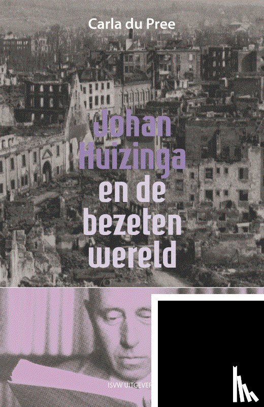 Pree, Carla du - Johan Huizinga en de bezeten wereld