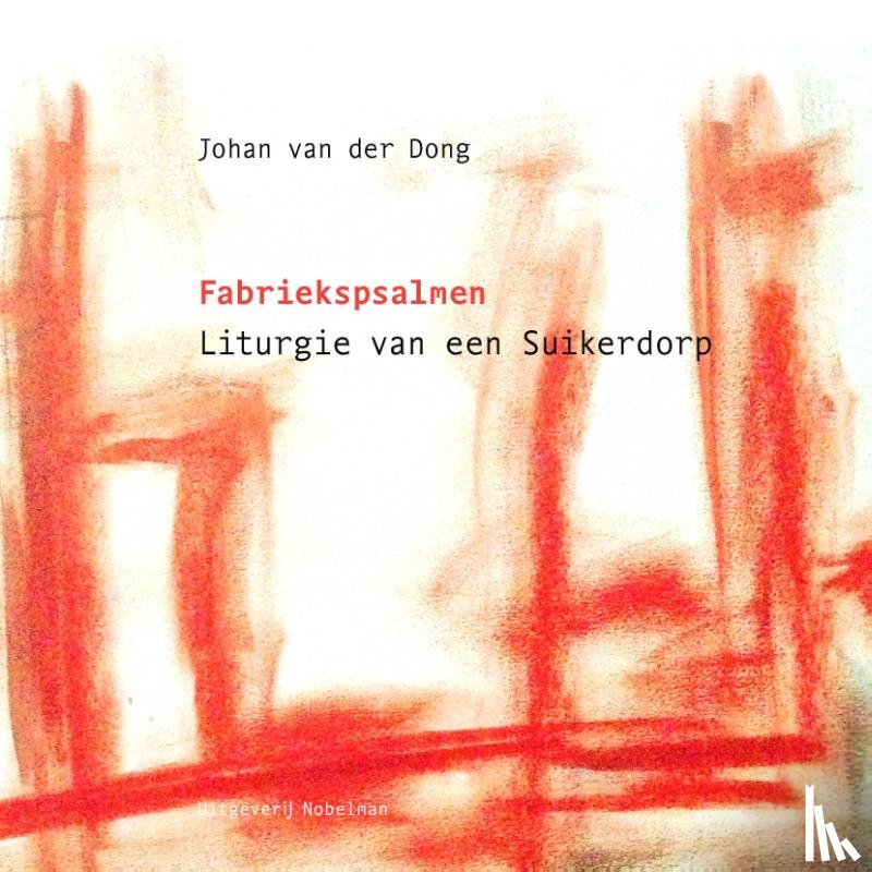 Dong, Johan van der - Fabriekspsalmen