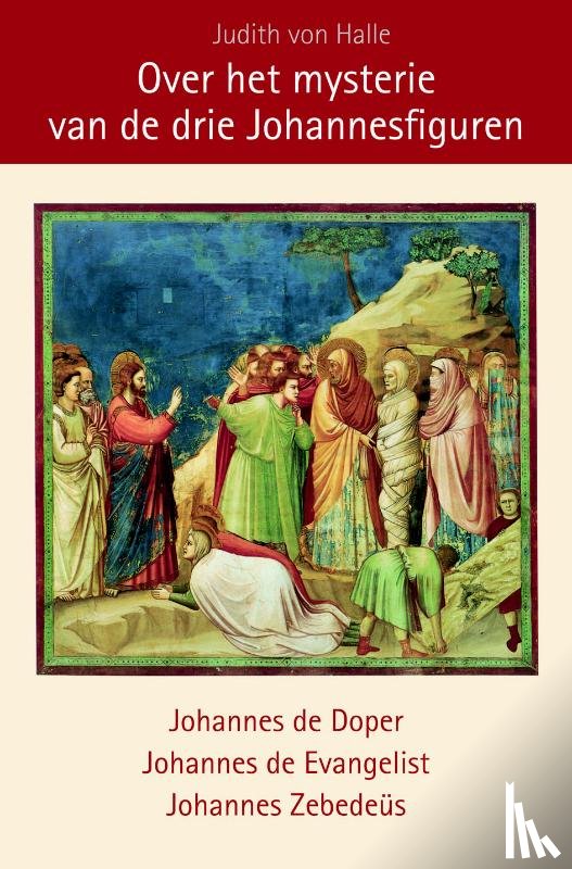 Halle, Judith von - Over het mysterie van Lazarus en de drie Johannesfiguren