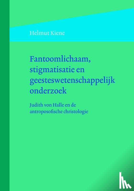 Kiene, Helmut - Fantoomlichaam, stigmatisatie en geesteswetenschappelijk onderzoek
