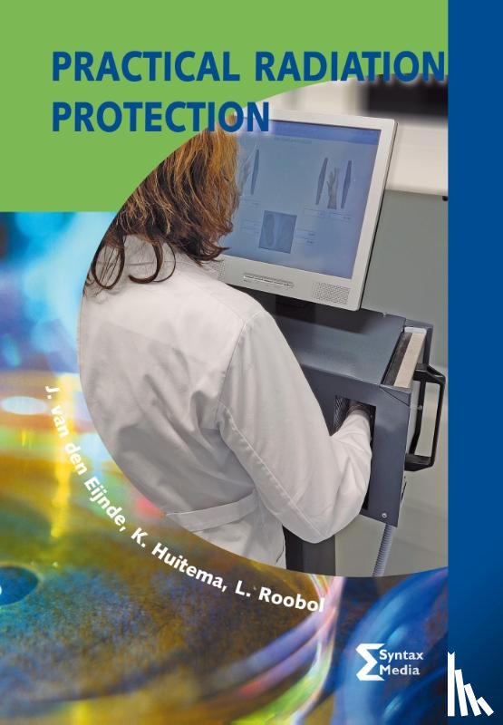 Eijnde, Jos van den, Roobol, Lars, Huitema, Klazien - Practical Radiation Protection