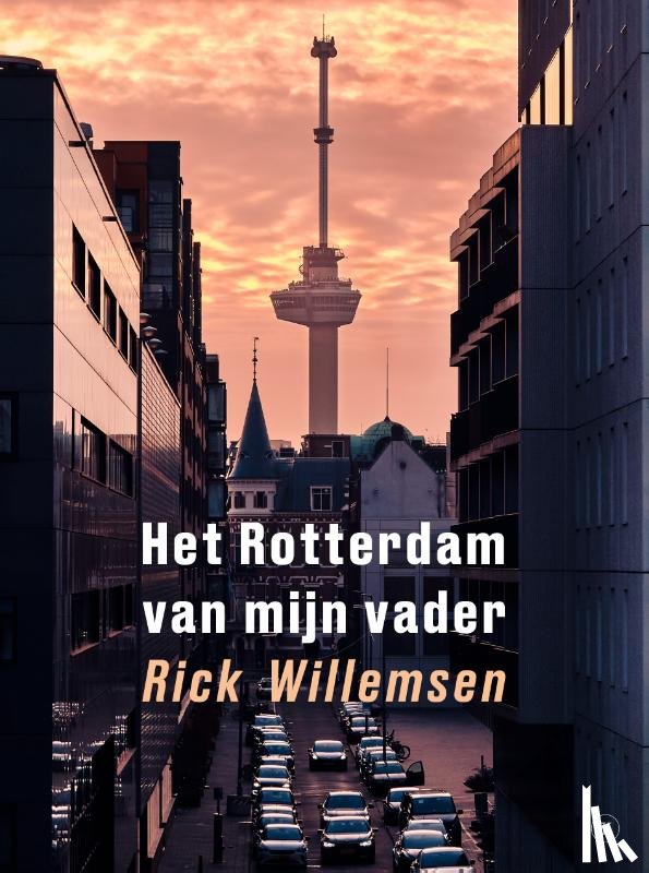 Willemsen, Rick - Het Rotterdam van mijn vader