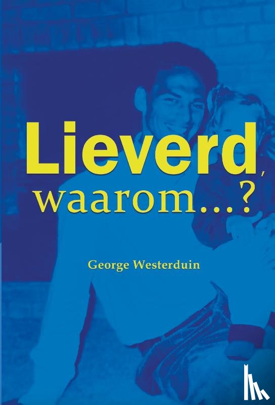 Westerduin, George - Lieverd, waarom?