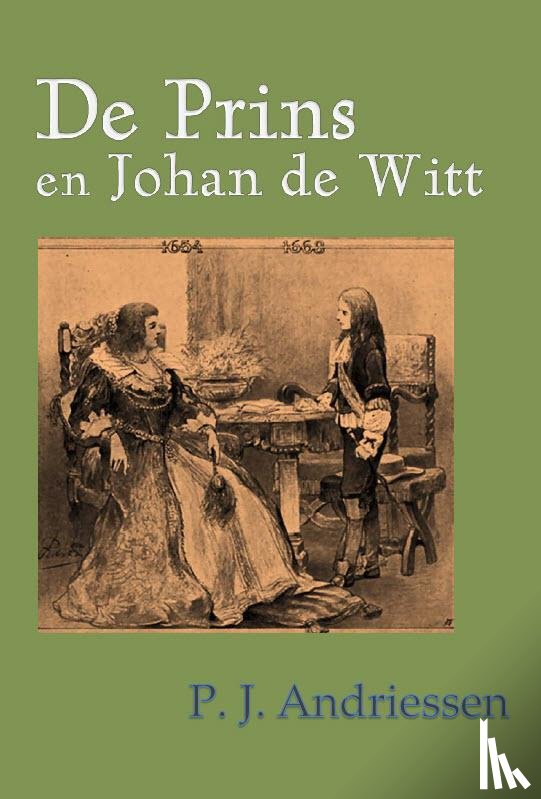 Andriessen, P.J. - De prins en Johan de Witt