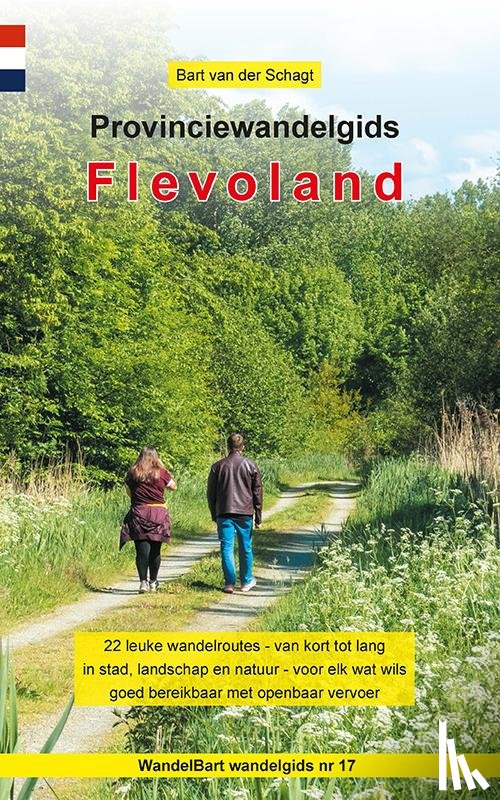 Schagt, Bart van der - Provinciewandelgids Flevoland - 22 leuke wandelroutes - van kort tot lang - in stad, landschap en natuur - voor elk wat wils - goed bereikbaar met openbaar vervoer