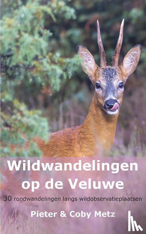 Metz, Pieter, Metz, Coby - Wildwandelingen op de Veluwe