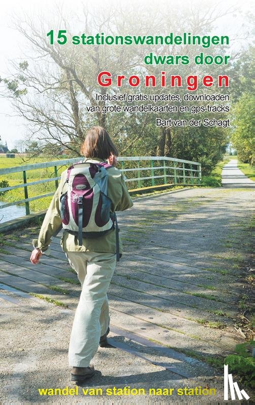 Schagt, Bart van der - 15 stationswandelingen dwars door Groningen