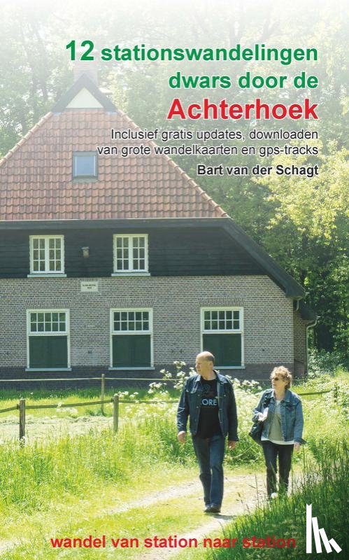 Schagt, Bart van der - 12 stationswandelingen dwars door de Achterhoek