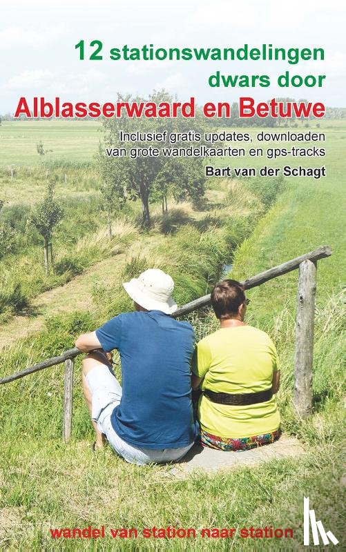 Schagt, Bart van der - 12 stationswandelingen dwars door Alblasserwaard en Betuwe