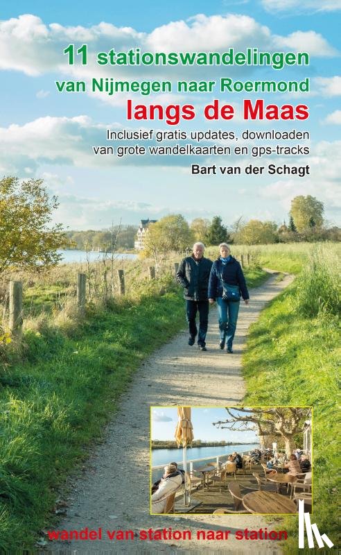 Schagt, Bart van der - 11 stationswandelingen van Nijmegen naar Roermond langs de Maas