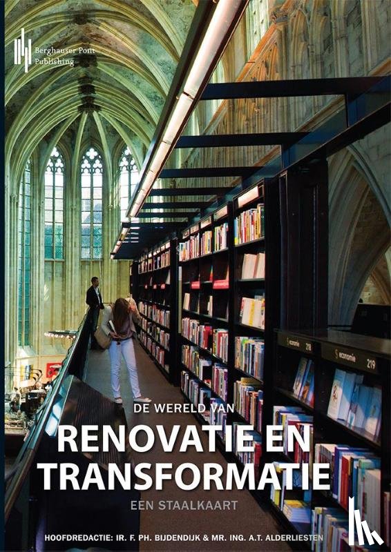 Bijdendijk, Frank Ir. F. Ph., Alderliesten, Ad Mr. Ing. A.T. - De wereld van renovatie en transformatie