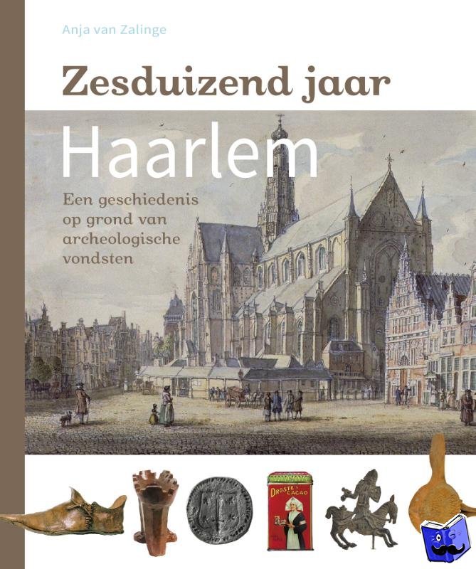Zalinge, Anja van - Zesduizend jaar Haarlem