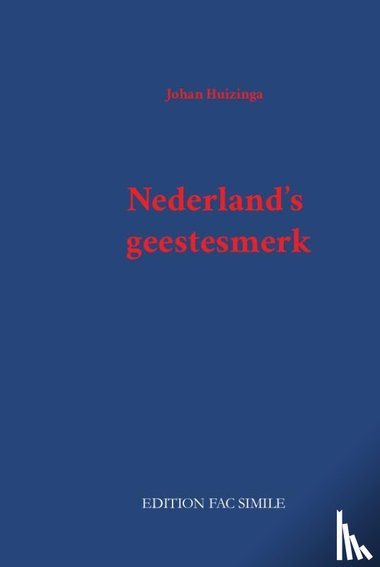Huizinga, Johan - Nederland’s geestesmerk