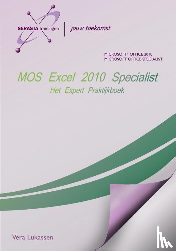 Lukassen, Vera - MOS Excel 2010 Expert - het expert praktijkboek core 77-882