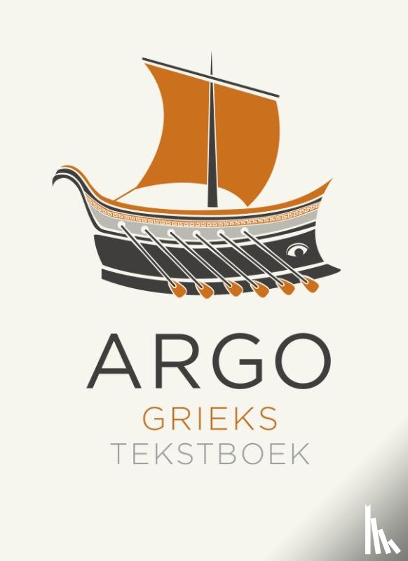 Duijn, Antoinette van, Egeraat, Inez van, Kegel, Adriaan, Schaafsma, Agnes, Visser, Paul - ARGO Grieks tekstboek onderbouw / 1e editie (2016)