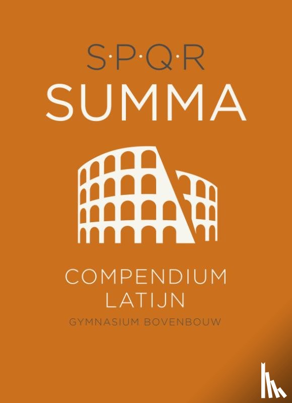 Schaafsma, Agnes, Kegel, Adriaan, Roosjen, Simon, Visser, Paul - SUMMA Compendium Latijn bovenbouw / 1e editie (2016)