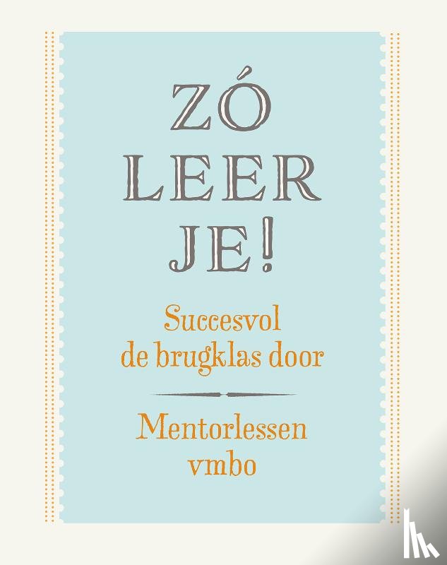 Jeuring, Mariska, Klaaijsen, Hanneke, Bolt, Jacqui - Zó leer je! Mentorlessen brugklas vmbo