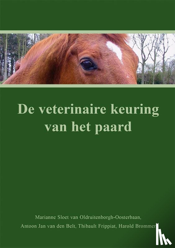 Sloet van Oldruitenborgh-Oosterbaan, Marianne, Belt, Antoon Jan van den, Frippiat, Thibault, Brommer, Harold - De veterinaire keuring van het paard