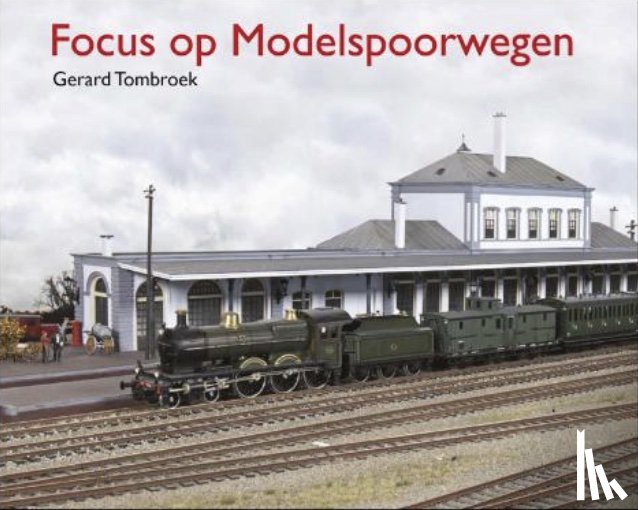 Tombroek, Gerard - Focus op modelspoorwegen
