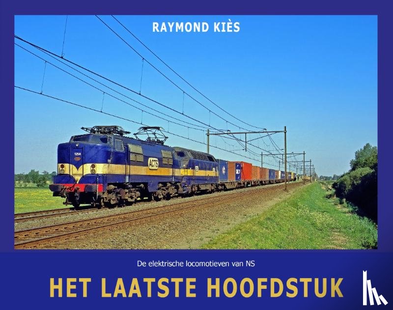 Kiès, Raymond - De elektrische locomotieven van NS - Het laatste hoofdstuk