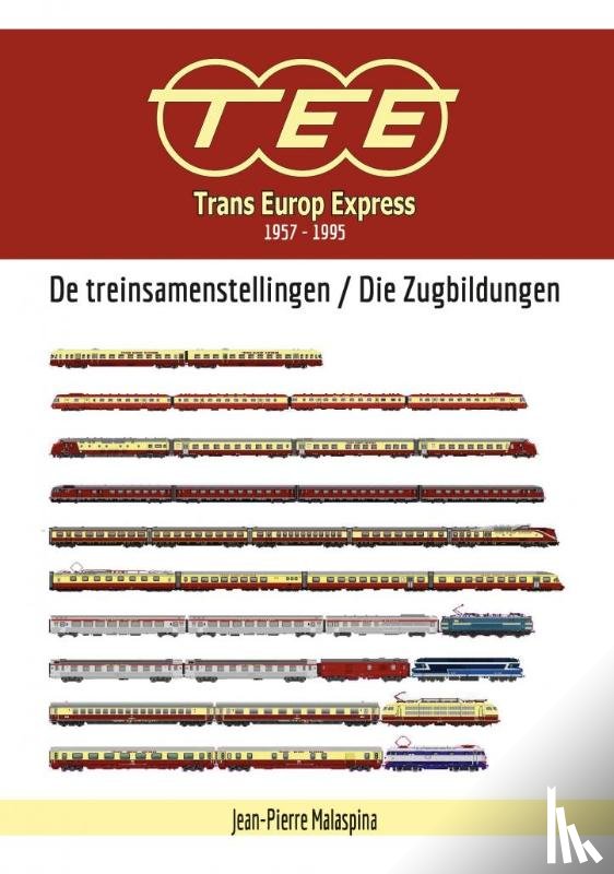 Malaspina, Jean Pierre - Trans Europ Express 1957-1995 - De treinsamenstellingen / Die Zugbildungen