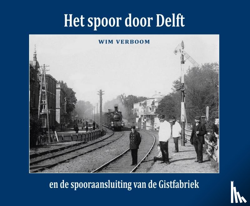Verboom, Wim - Het spoor door Delft