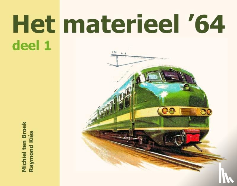 Broek, Michiel ten, Kiès, Raymond - Het materieel '64 - deel 1