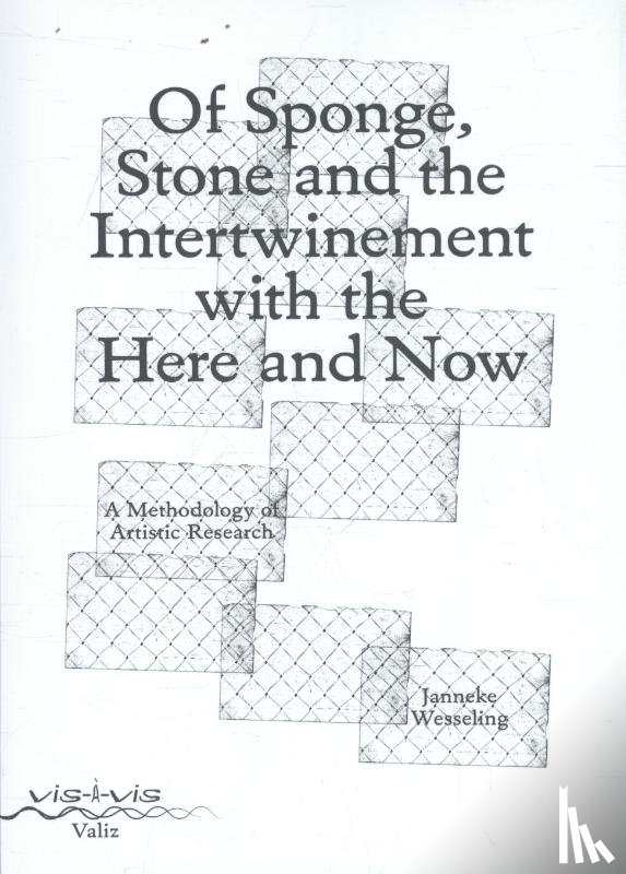 Wesseling, Janneke - Of sponge, stone and the intertwinement with the here and now