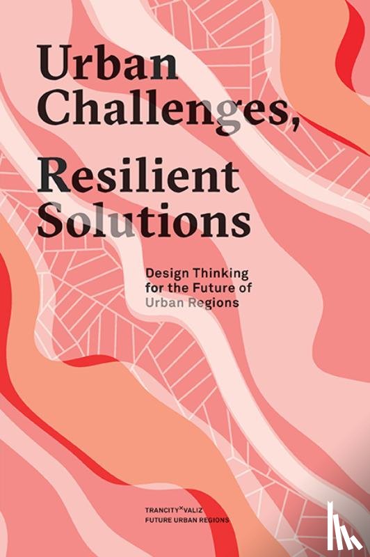 Boomen, Tijs van den, Frijters, Eric, Assen, Sandra van, Broekman, Marco - Urban challenges, resilient solutions