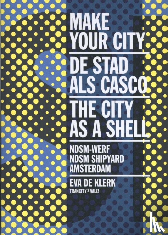 Klerk, Eva de, Feldbrugge, Carolien, Zonneveld, Joost - Make Your City