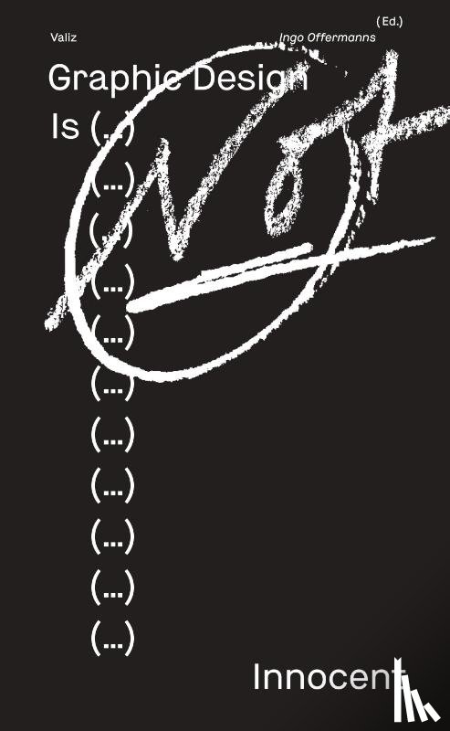 Offermanns, Ingo - Graphic Design Is (...) Not Innocent