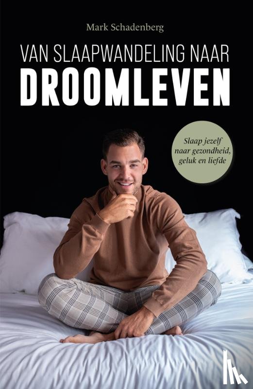 Schadenberg, Mark - Van slaapwandeling naar droomleven